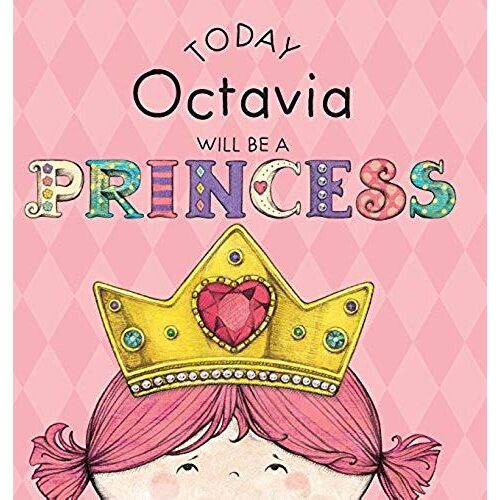 Today Octavia Will Be A Princess