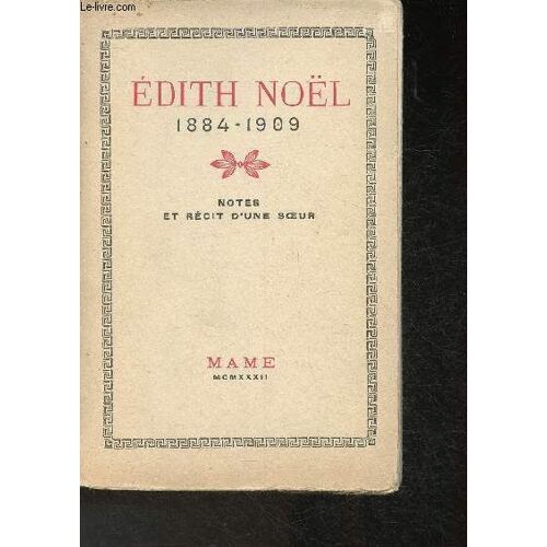 Edith Noël 1884-1909 Ma Vie Pour Les Âmes Et Les Âmes Pour Dieu- Notes Et Récit D Une Soeur