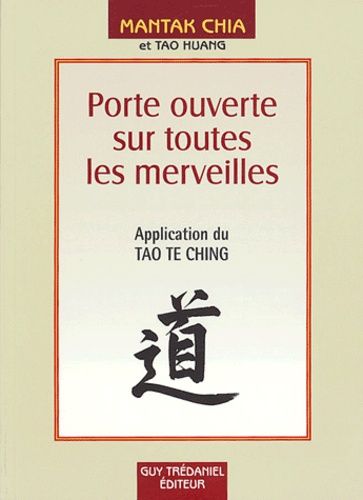 Porte Ouverte Sur Toutes Les Merveilles Pour Entrer Dans Les Mystères De La Vie Et Au-Delà - Application Du Tao Te Ching