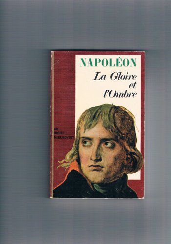Napoléon La Gloire Et L'ombre
