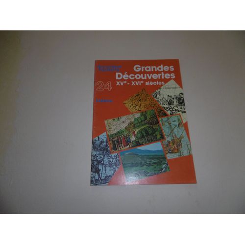 Documents Hachette N° 24 Grandes Decouvertes Xve Xvie Siecles
