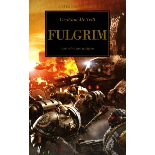 L'hérésie D'horus Tome 5 - Fulgrim - Portrait D'une Trahison
