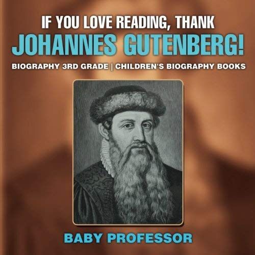 If You Love Reading, Thank Johannes Gutenberg! Biography 3rd Grade | Children's Biography Books