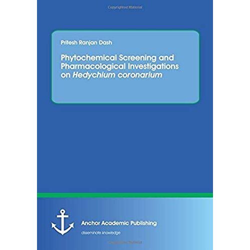 Phytochemical Screening And Pharmacological Investigations On Hedychium Coronarium