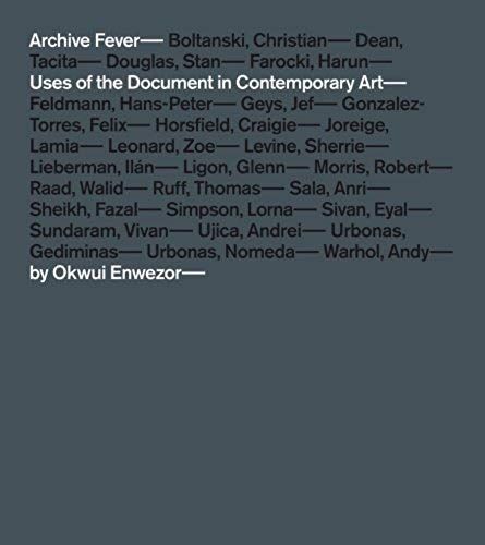 Archive Fever: Uses Of The Document In Contemporary Art