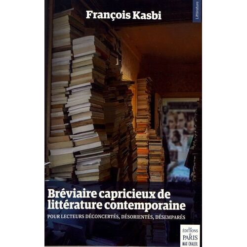Bréviaire Capricieux De Littérature Contemporaine - Pour Lecteurs Déconcertés, Désorientés, Désemparés