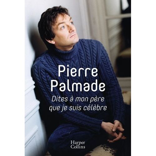 Dites À Mon Père Que Je Suis Célèbre