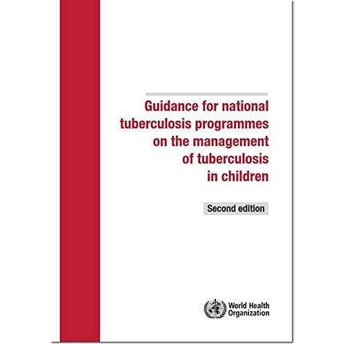 Guidance For National Tuberculosis Programmes On The Management Of Tuberculosis In Children
