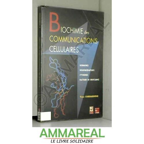 Biochimie Des Communications Cellulaires : Hormones, Neuromédiateurs, Cytokines, Facteurs De Croissance