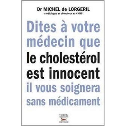Dites À Votre Médecin Que Le Cholestérol Est Innocent Il Vous Soignera Sans Médicament