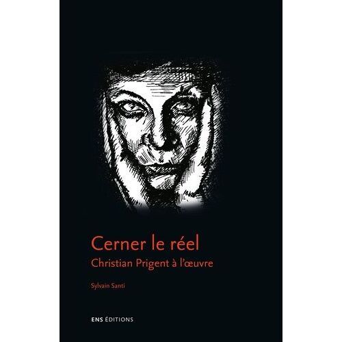 Cerner Le Réel - Christian Prigent À L'oeuvre