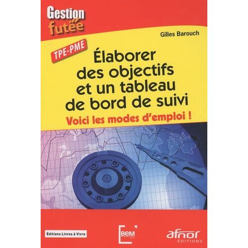 Elaborer Des Objectifs Et Un Tableau De Bord De Suivi - Voici Les Modes D'emploi !