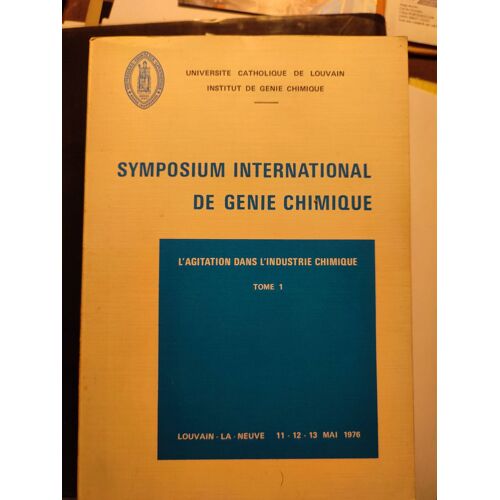 Symposium International De Genie Chimique - L'agitation Dans L'industrie Chimique ( 1 Et 2 )