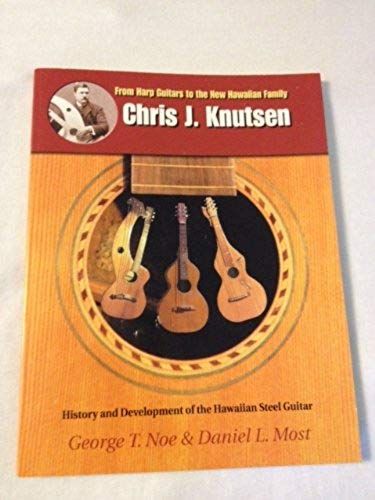 Chris J. Knutsen - From Harp Guitars To The New Hawaiian Family: History & Development Of The Hawaiian Steel Guitar