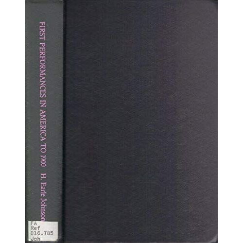 First Performances In America To 1900: Works With Orchestra (Bibliographies In American Music)