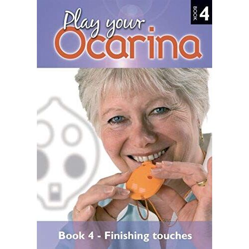 Play Your Ocarina Book 4 'finishing Touches' : Extending Your Repertoire