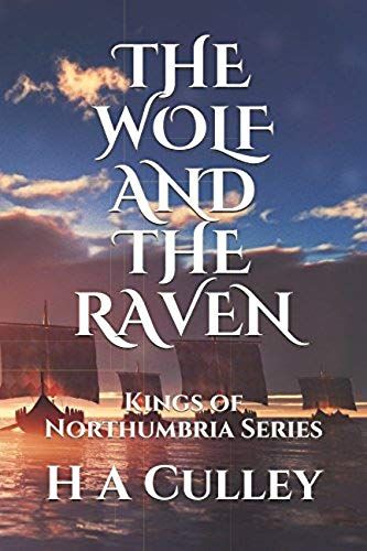The Wolf And The Raven: Kings Of Northumbria Series