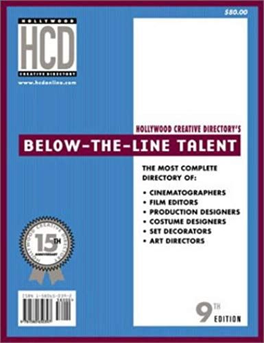 Hollywood Creative Directory: Below The Line Talent (Below The Line Talent: The Most Complete Directory Of Cinematographers, Production Designers, Costum)