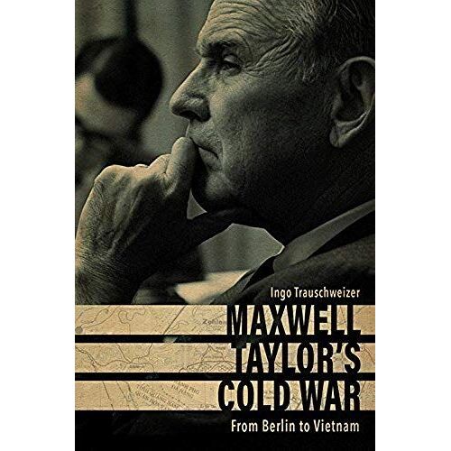 Maxwell Taylor's Cold War