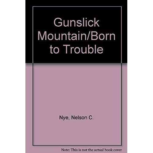Gunslick Mountain/Born To Trouble