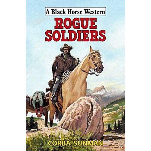 Rogue Soldiers (Black Horse Western)