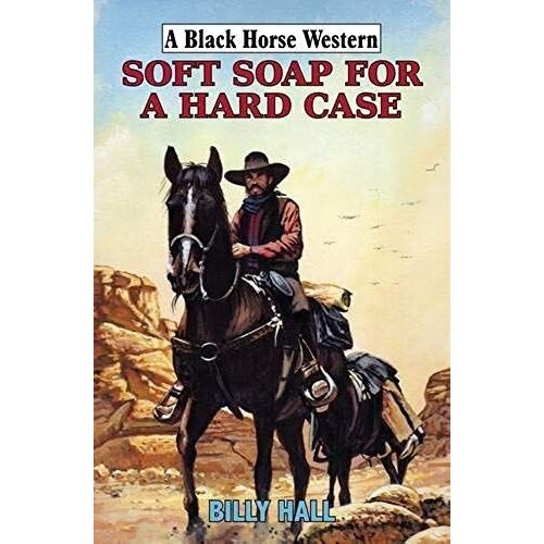 Soft Soap For A Hard Case (Black Horse Western)