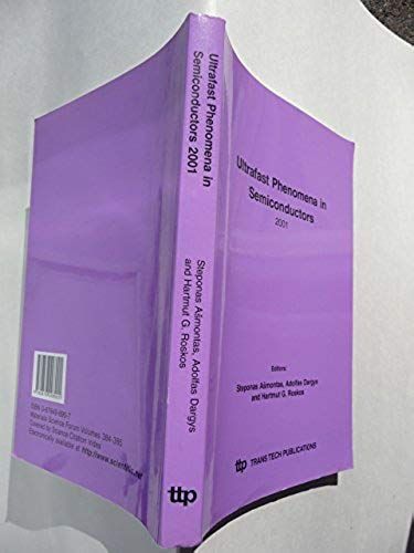 Ultrafast Phenomena In Semiconductors 2001: Proceedings Of The 11th International Symposium On Ultrafast Pehnomena In Semiconductors (11-Ufps), Held In ... 27-29 August 2001 (Materials Science Forum)