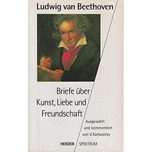 Briefe Über Kunst, Liebe Und Freundschaft (Herder/Spektrum)