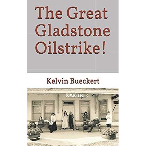 The Great Gladstone Oil Strike!: Or Perhaps, The Great Yourtown Oilstrike?