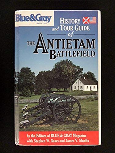Blue & Gray Magazine's History And Tour Guide Of The Antietam Battlefield