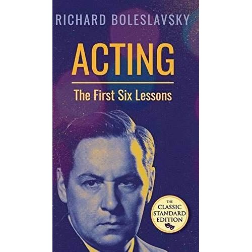 Acting; The First Six Lessons