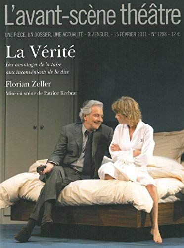 L'avant-Scène Théâtre N° 1298, 15 Février - La Vérité - Des Avantages De La Taire Aux Inconvénients De La Dire