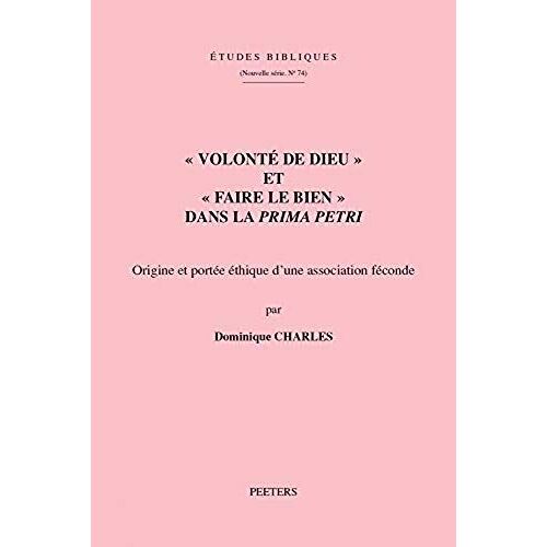 Volonte De Dieu Et Faire Le Bien Dans La Prima Petri: Origine Et Portee Ethique D'une Association Feconde