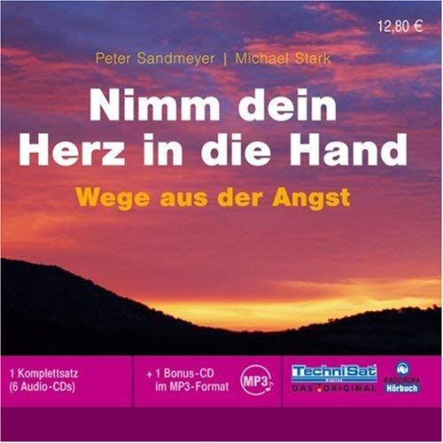 Nimm Dein Herz In Die Hand: Wege Aus Der Angst