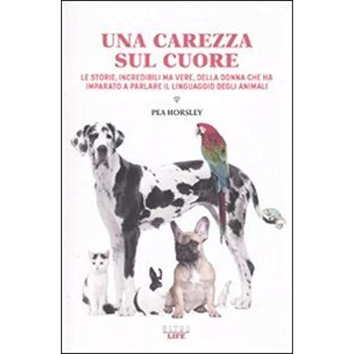 Horsley, P: Una Carezza Sul Cuore. Le Storie, Incredibili Ma