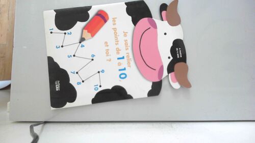 Je Sais Relier Les Points De 1 À 10, Et Toi ? : A Partir De 4 Ans