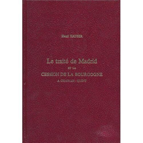 Le Traité De Madrid Ou La Cession De La Bourgogne À Charles Quint