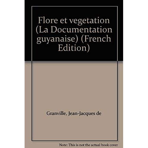 Flore Et Végétation (La Documentation Guyanaise)