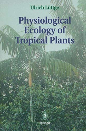 Physiological Ecology Of Tropical Plants