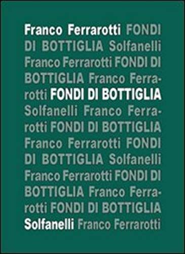 Ferrarotti, F: Fondi Di Bottiglia