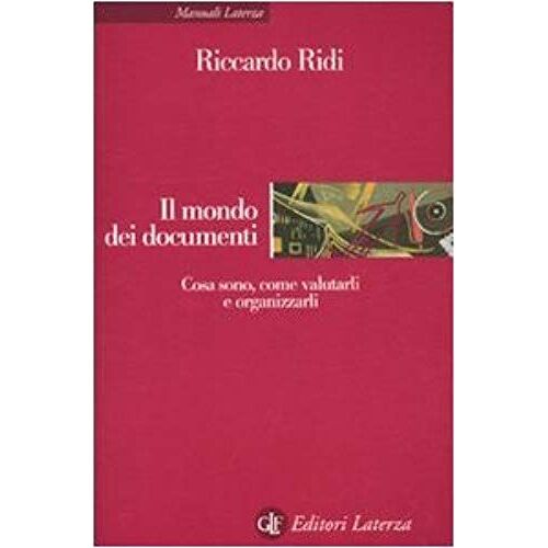 Il Mondo Dei Documenti. Cosa Sono, Come Valutarli E Organizzarli