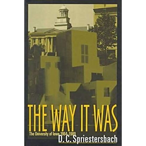 The Way It Was: The University Of Iowa, 1964-1989