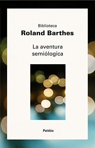 Barthes, R: Aventura Semiológica