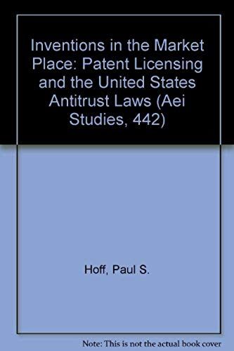 Inventions In The Marketplace: Patent Licensing And The U.S. Antitrust Laws