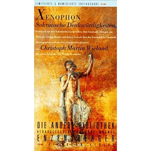 Sokratische Denkwurdigkeiten: Xenophons " Denkwurdigkeiten " Und " Gastmahl " In Christoph Martin Wielands Ubersetzung Mit Seinen Erlauterungen Und Seinem ... Gastmahl " (Die Andere Bibliothek)