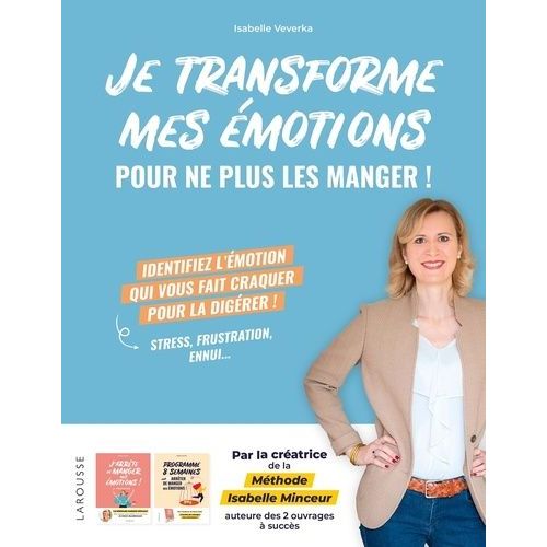Je Transforme Mes Émotions Pour Ne Plus Les Manger !