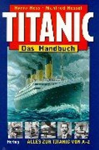 Titanic. Das Handbuch: Alles Zur Titanic Von A - Z