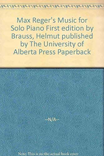 Max Reger's Music For Solo Piano