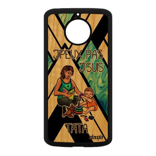 Coque Silicone Moto E4 Plus En Bois Humour J'peux Pas J'suis Tata Telephone Naissance Fille Etui Antichoc Tante Smartphone Motorola