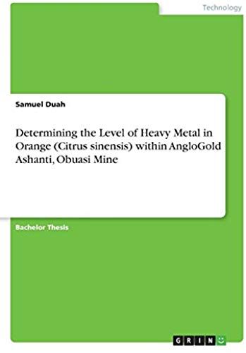 Determining The Level Of Heavy Metal In Orange (Citrus Sinensis) Within Anglogold Ashanti, Obuasi Mine